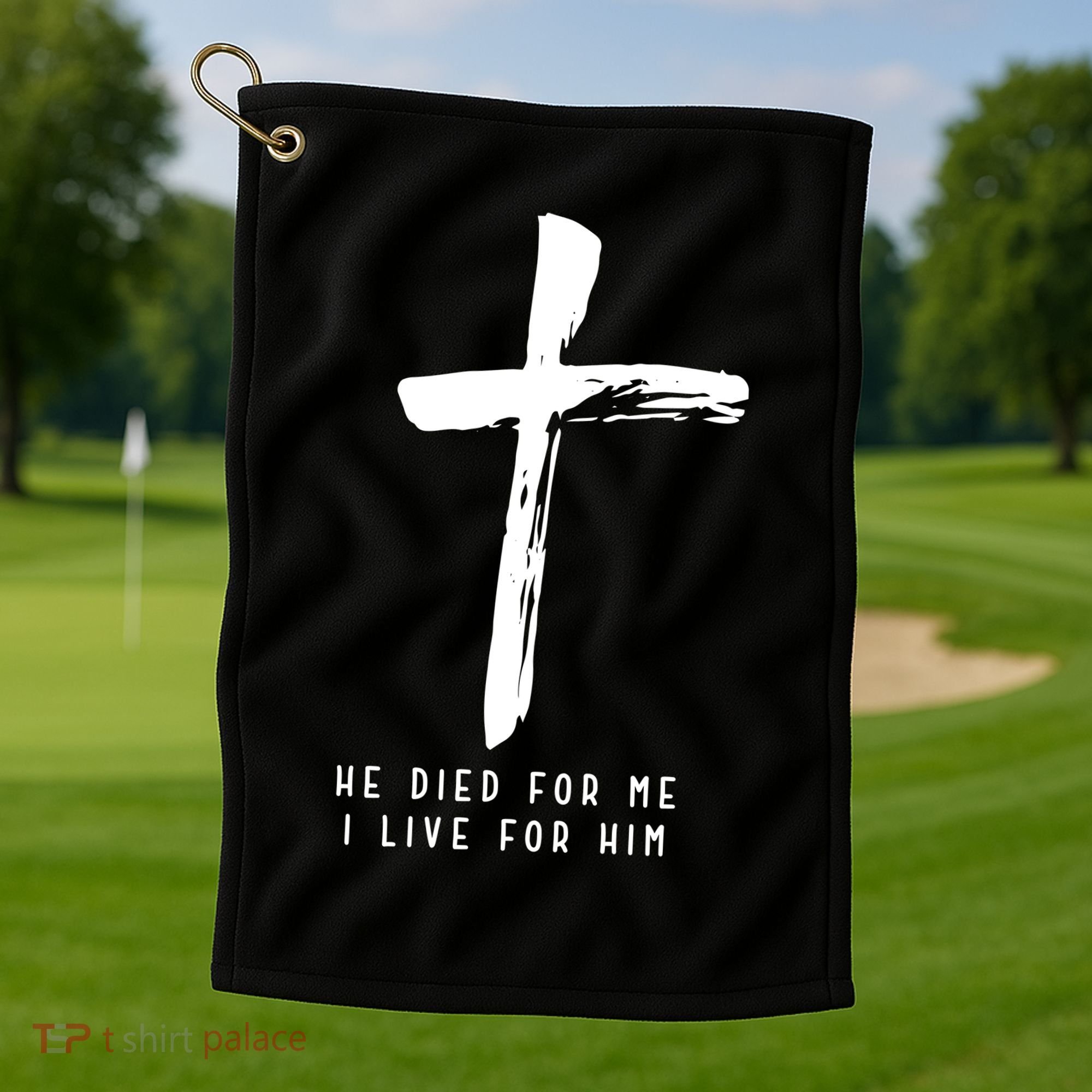 He Died For Me I Live For Him Christian Golf Towel