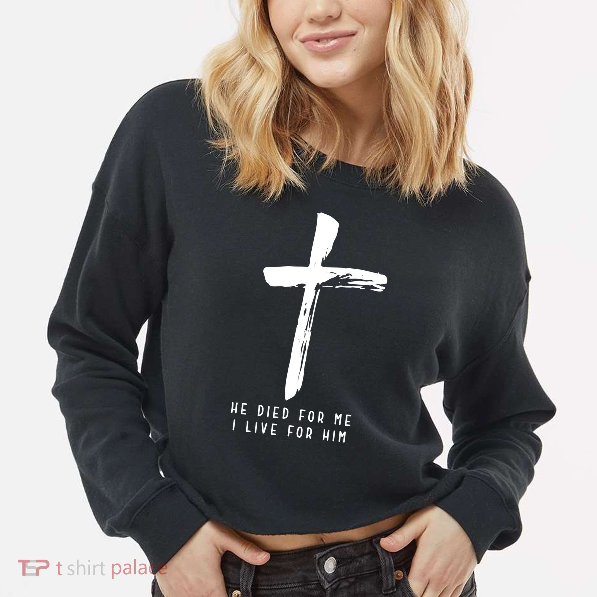 He Died For Me I Live For Him Christian Cropped Pullover Crew