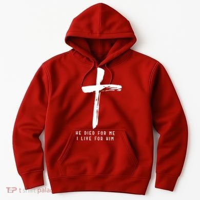 He Died For Me I Live For Him Christian Hoodie