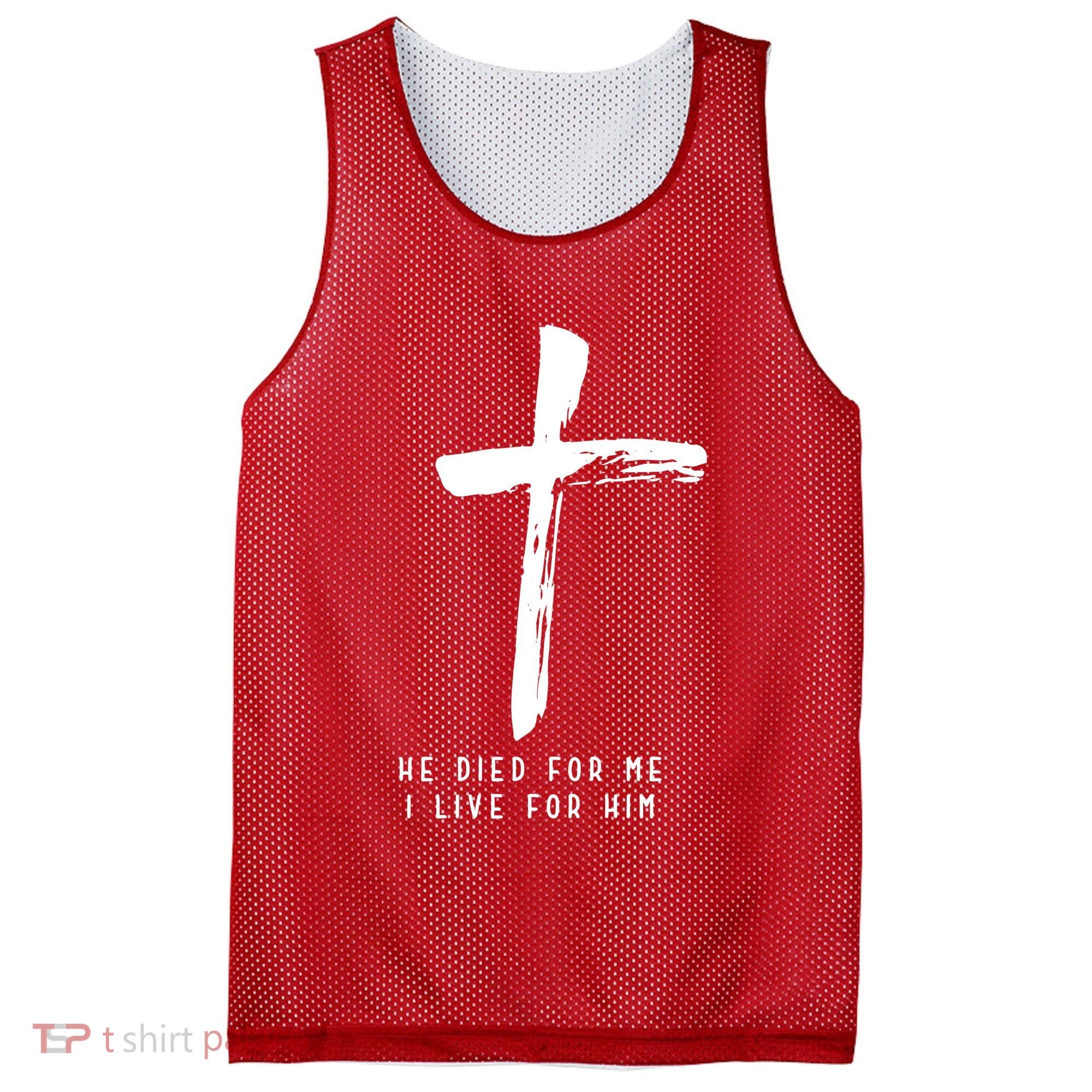 He Died For Me I Live For Him Christian Mesh Reversible Basketball Jersey Tank