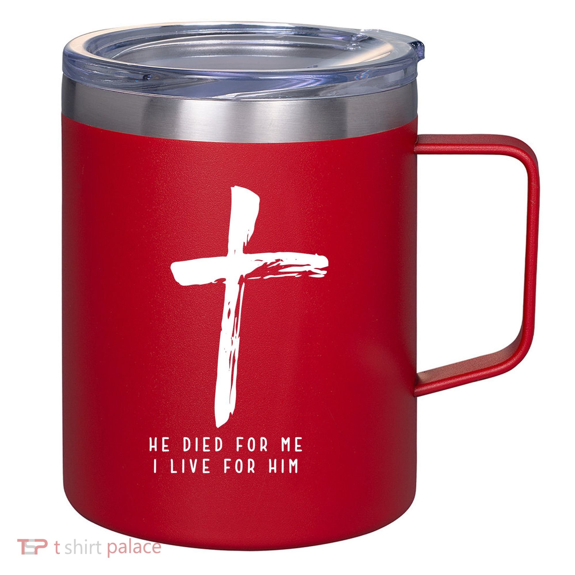 He Died For Me I Live For Him Christian 12oz Stainless Steel Coffee Mug