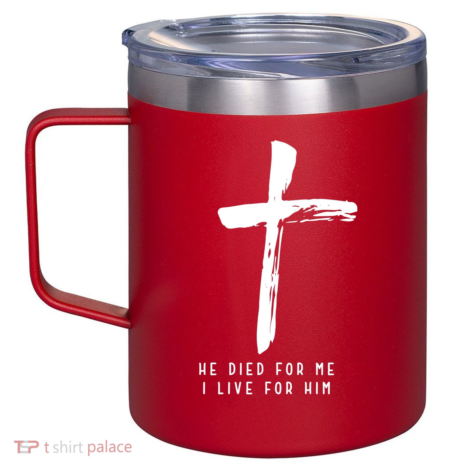 He Died For Me I Live For Him Christian 12oz Stainless Steel Coffee Mug