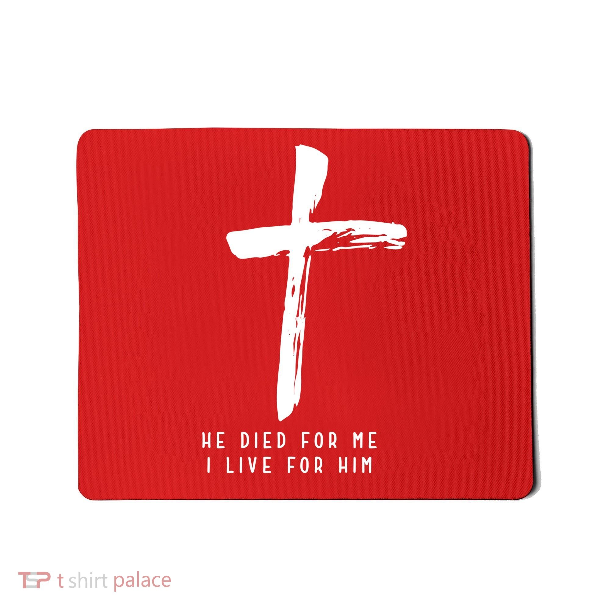 He Died For Me I Live For Him Christian Mousepad