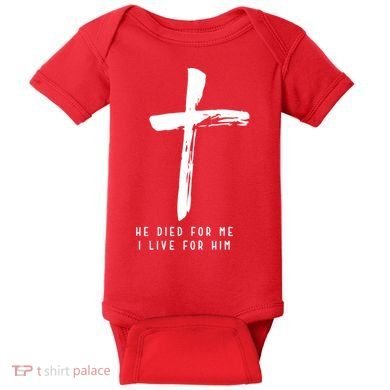 He Died For Me I Live For Him Christian Baby Bodysuit