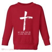 He Died For Me I Live For Him Christian Toddler Sweatshirt thumb 0