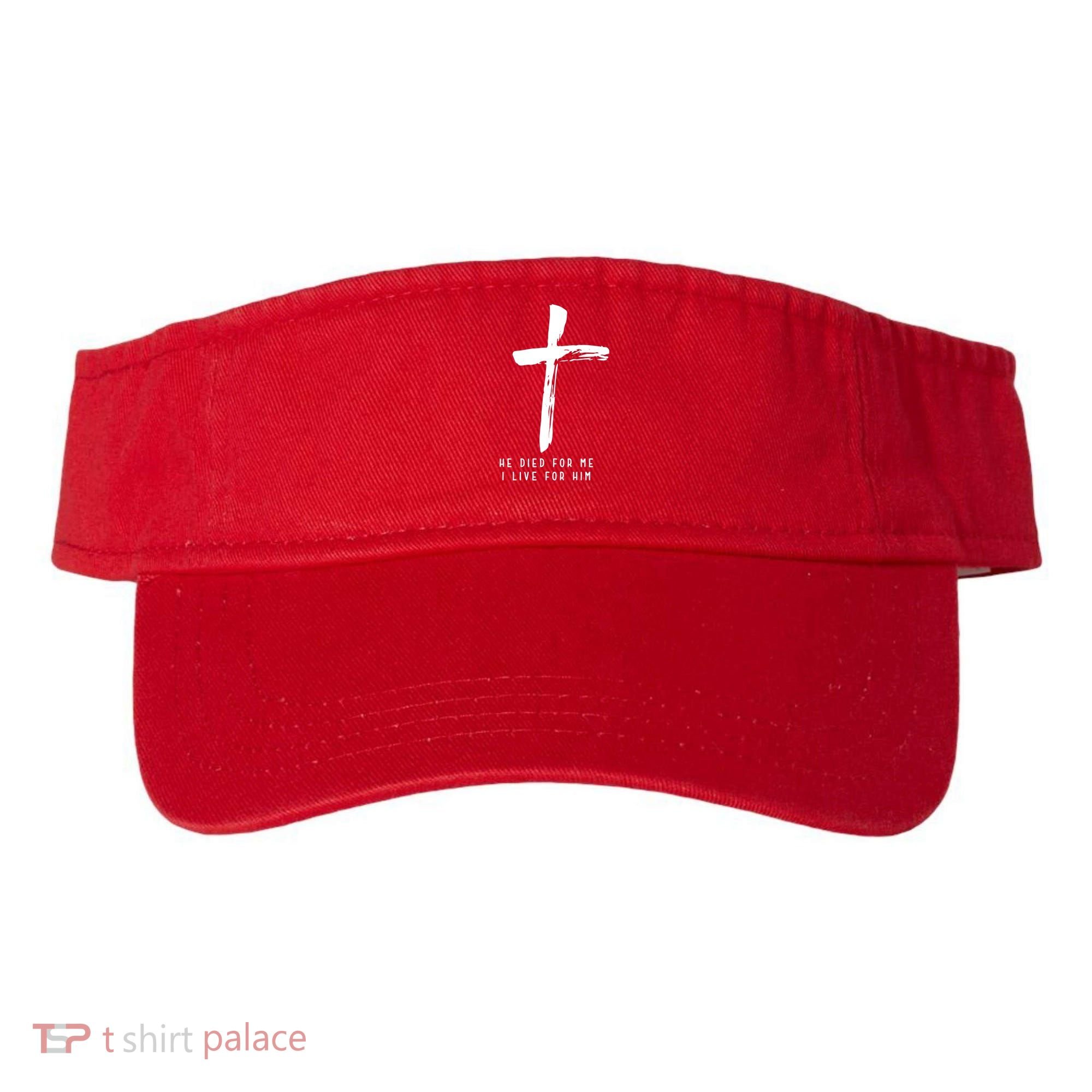 He Died For Me I Live For Him Christian Visor
