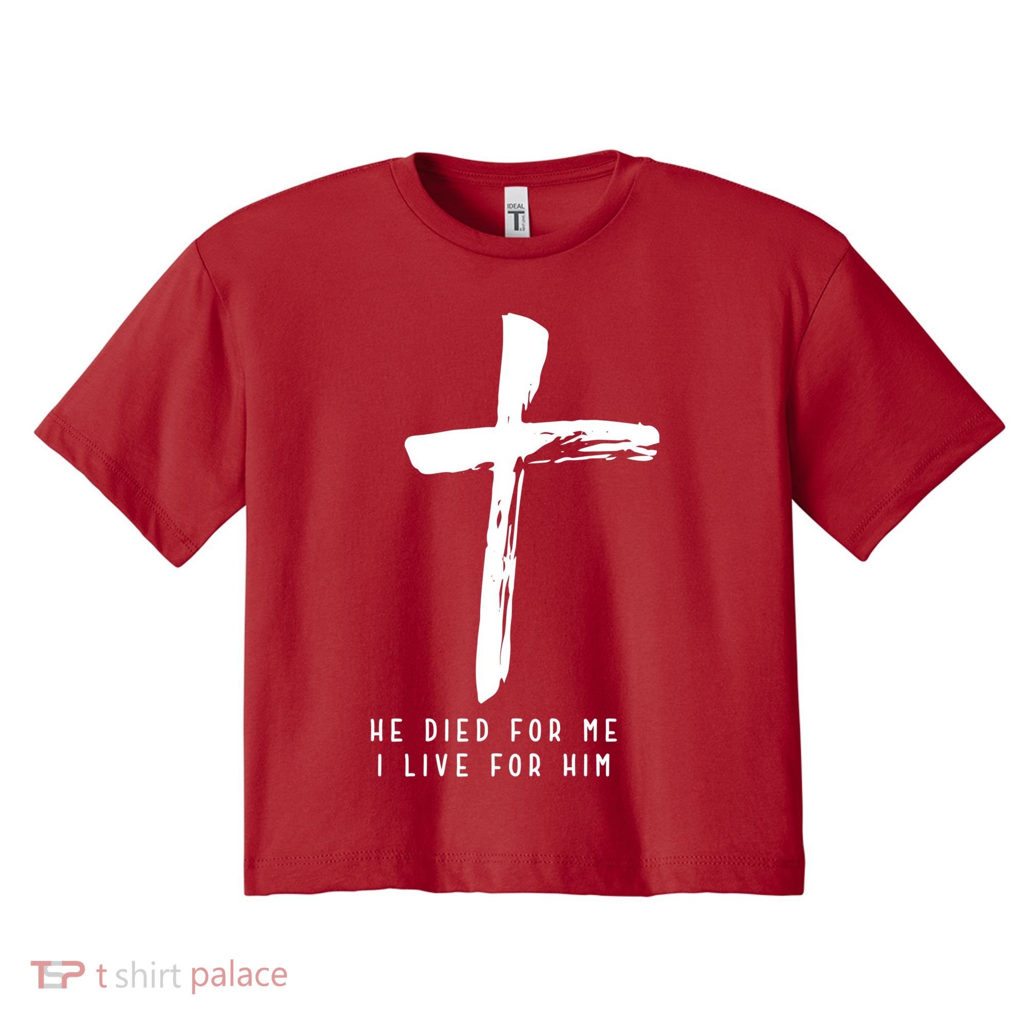 He Died For Me I Live For Him Christian Women's Crop Top Tee
