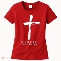 He Died For Me I Live For Him Christian Women's T-Shirt thumb 0