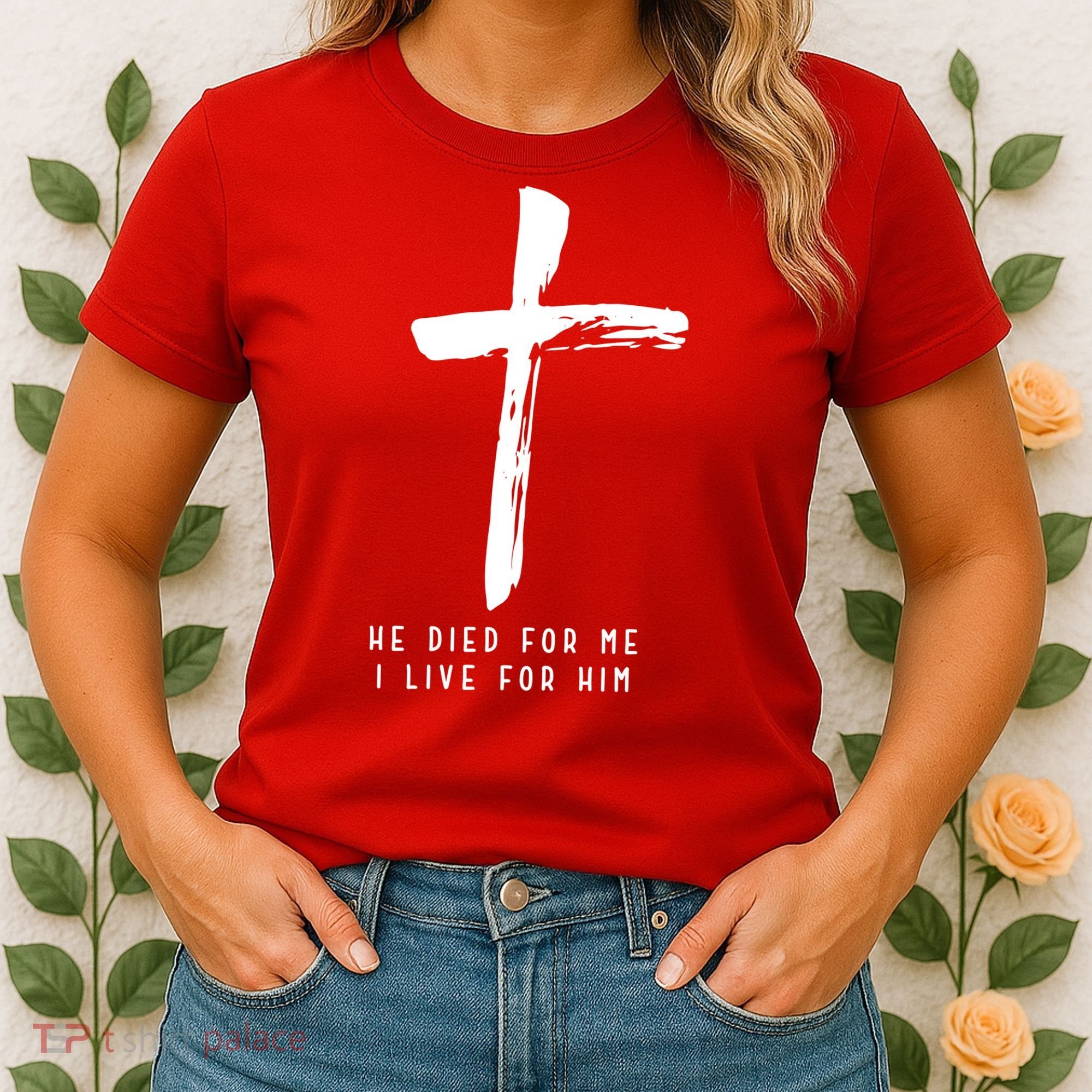 He Died For Me I Live For Him Christian Women's T-Shirt