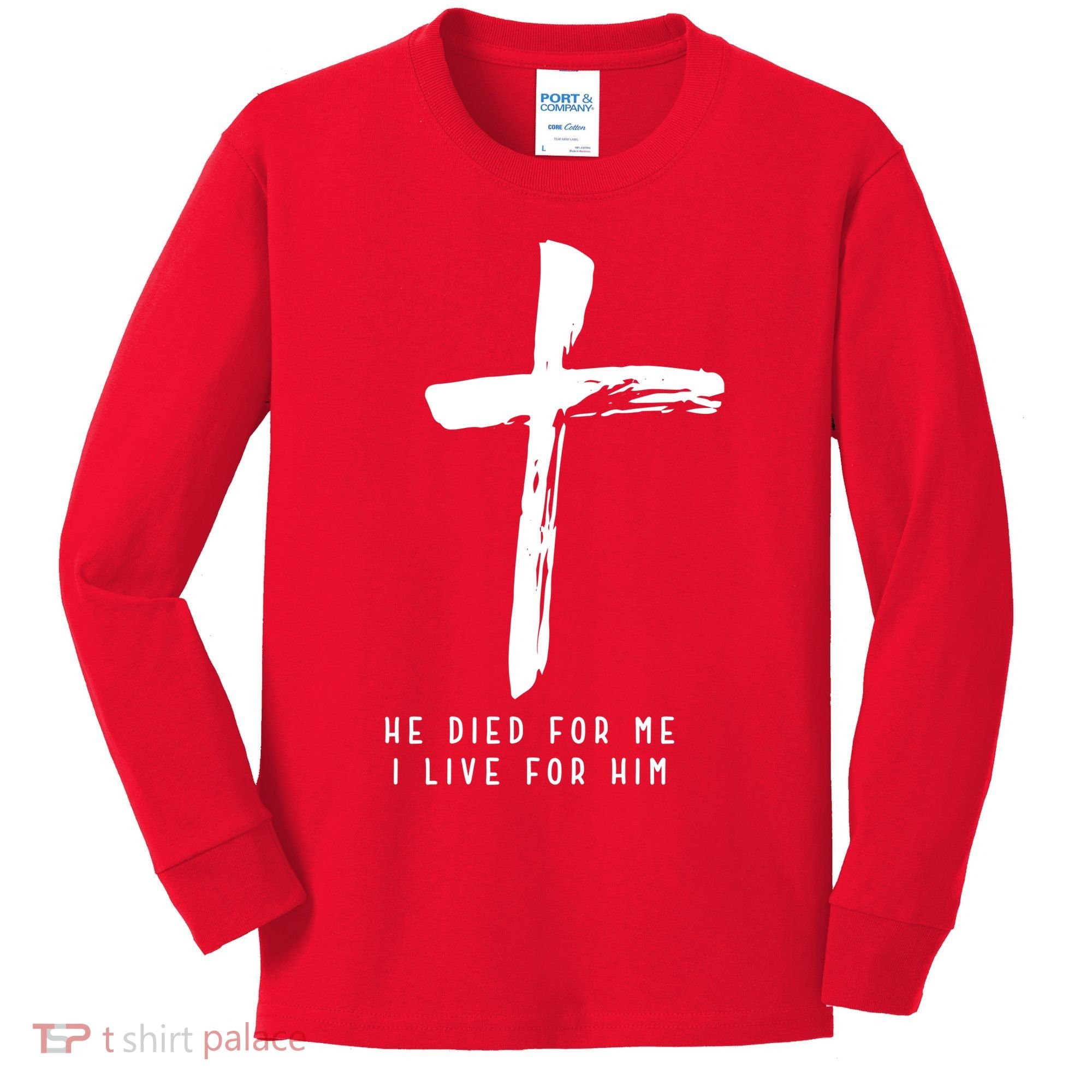 He Died For Me I Live For Him Christian Kids Long Sleeve Shirt