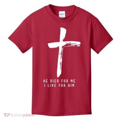 He Died For Me I Live For Him Christian Kids T-Shirt