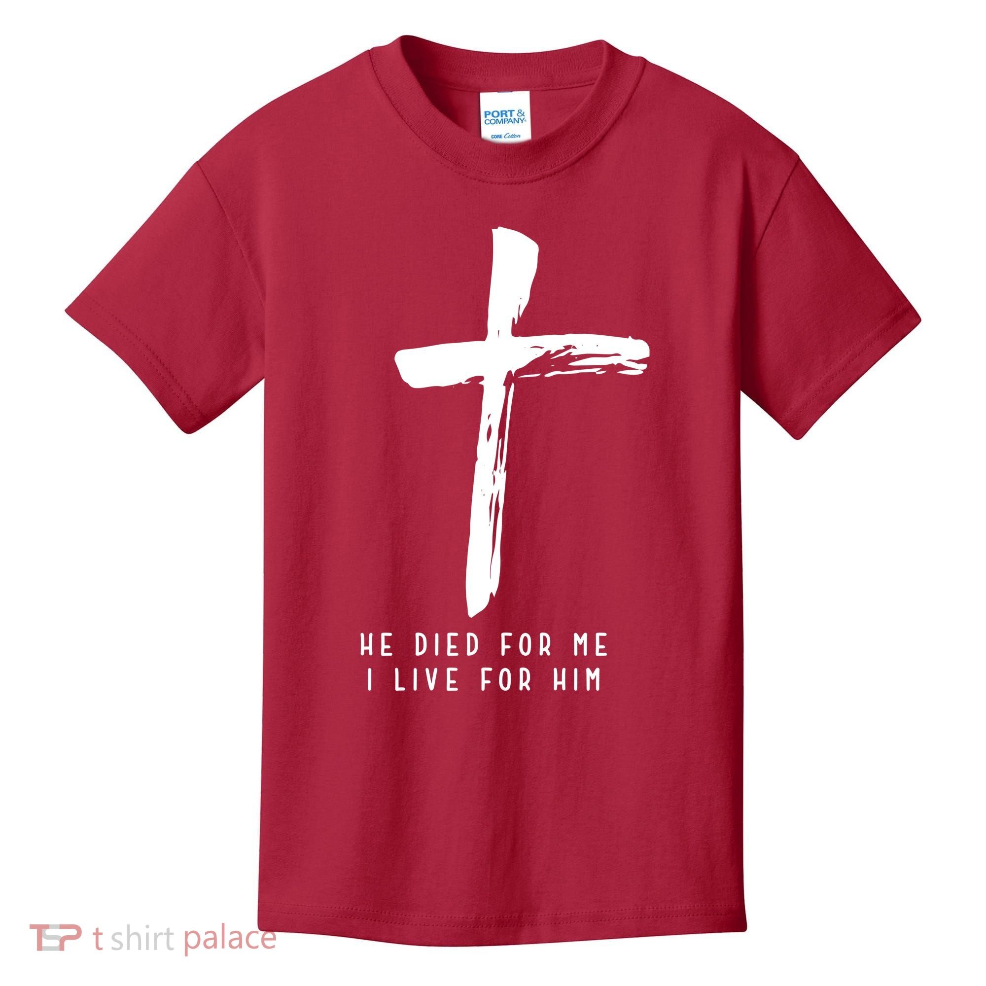 He Died For Me I Live For Him Christian Kids T-Shirt