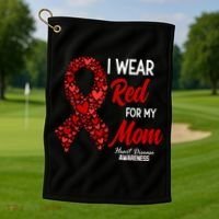 Heart Disease February We Wear Red For My Mom Golf Towel thumb 1