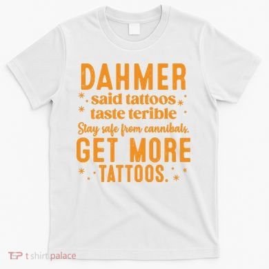 Halloween Dahmer Get More Tattoos Halloween Killer T-Shirt