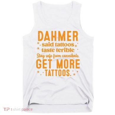 Halloween Dahmer Get More Tattoos Halloween Killer Tank Top