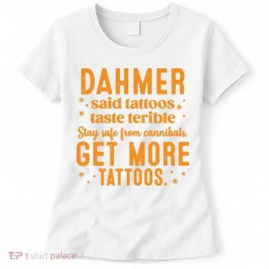 Halloween Dahmer Get More Tattoos Halloween Killer Women's T-Shirt