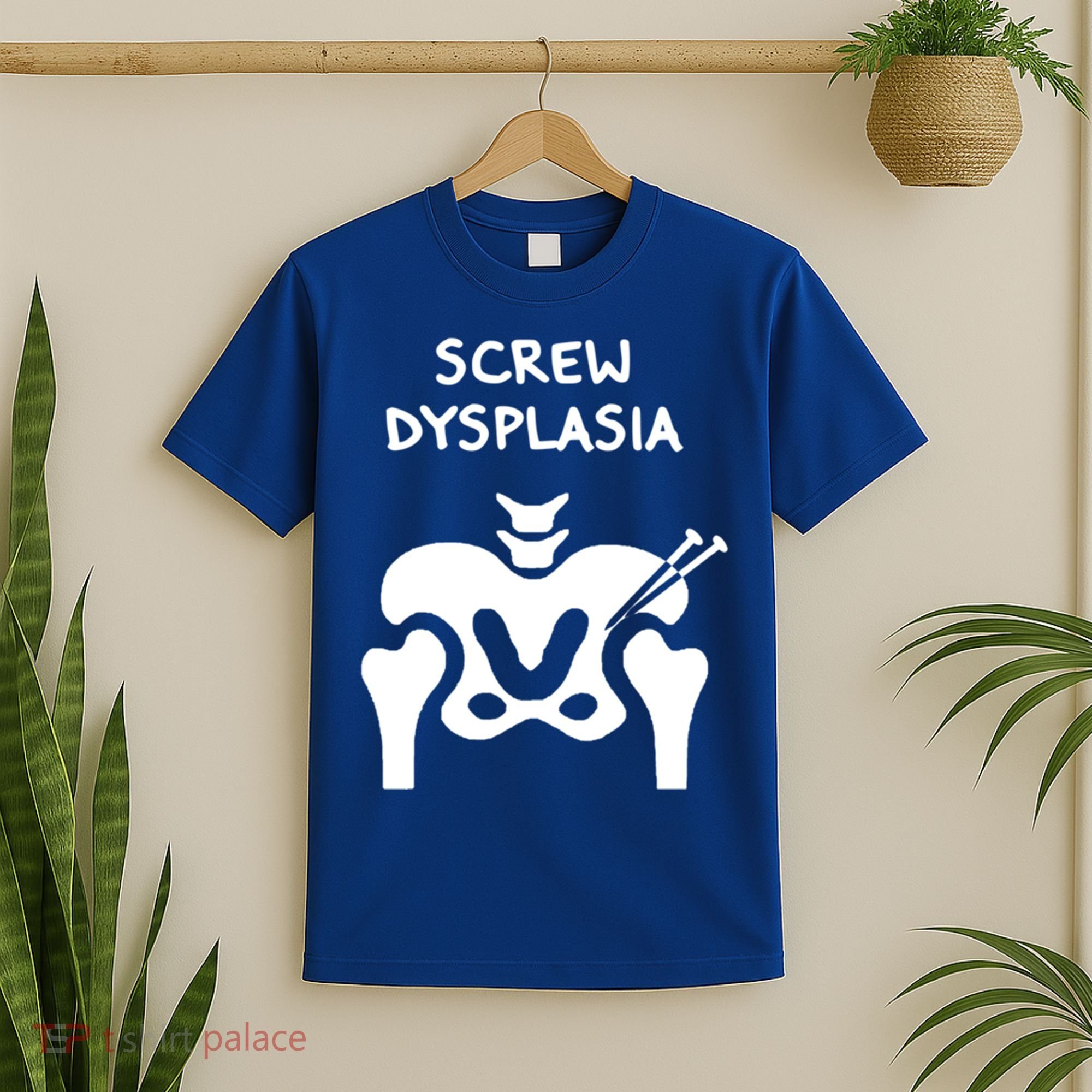 Hip Dysplasia Gift Screw Dysplasia Awareness Funny Gift T-Shirt