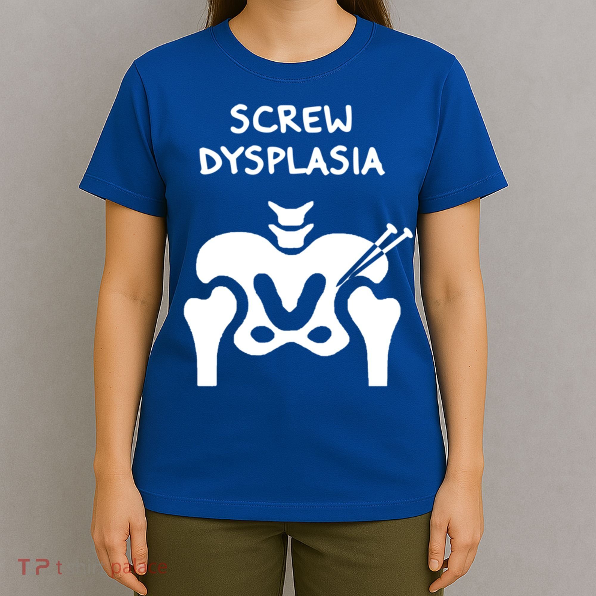 Hip Dysplasia Gift Screw Dysplasia Awareness Funny Gift T-Shirt