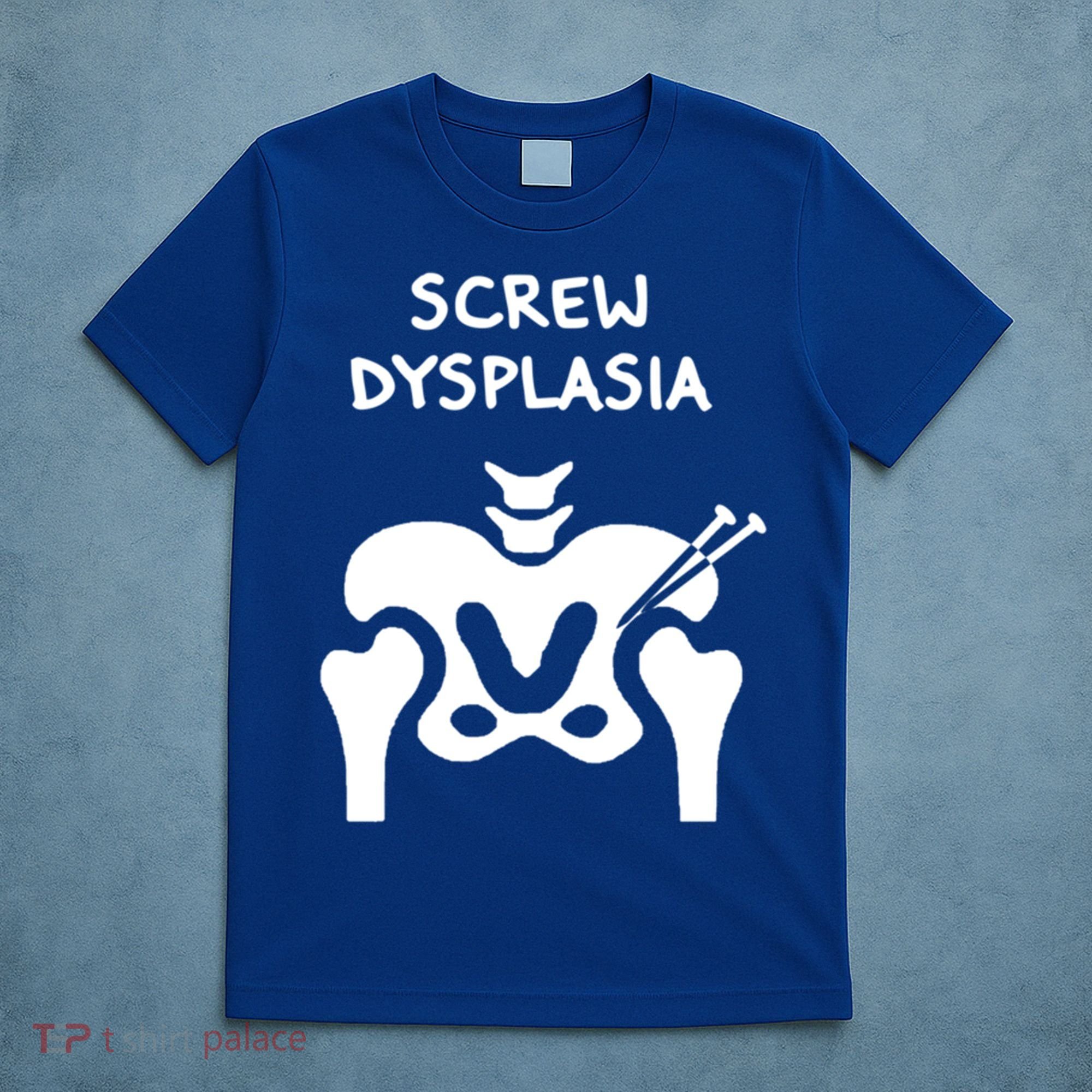 Hip Dysplasia Gift Screw Dysplasia Awareness Funny Gift T-Shirt