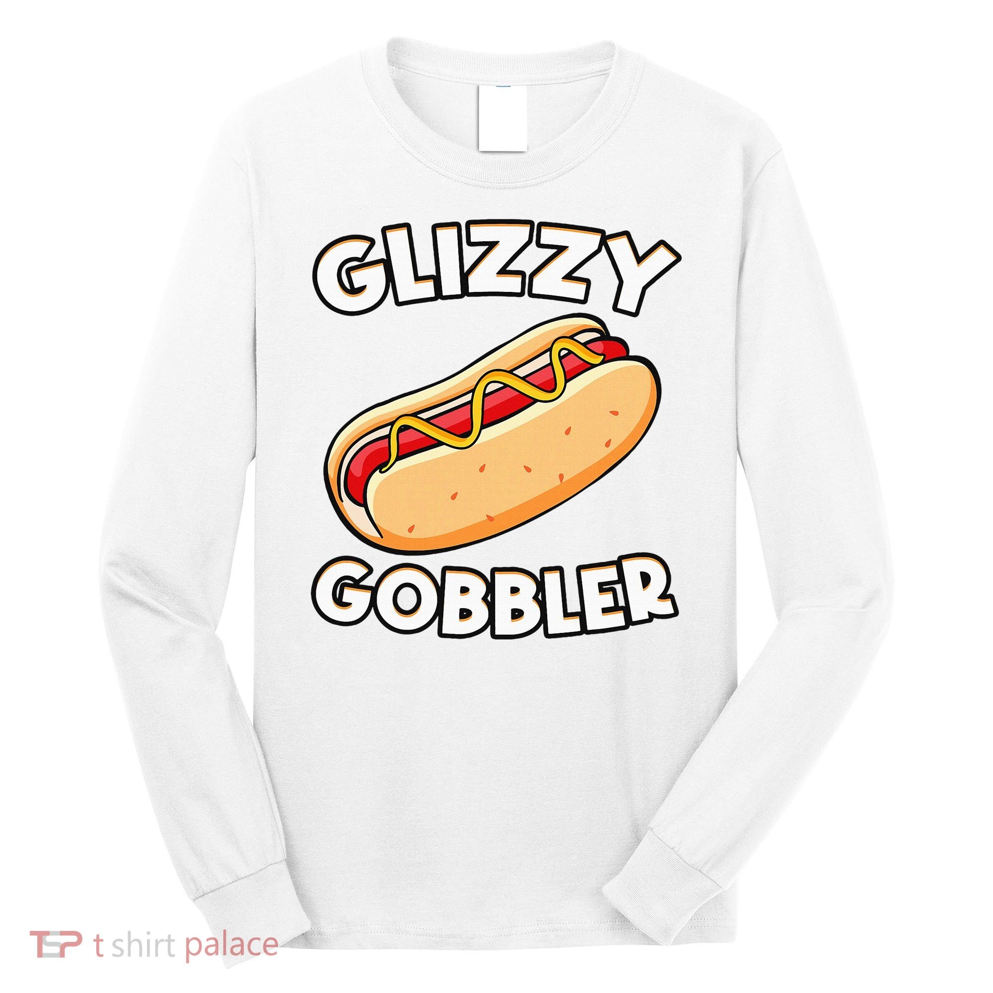 Hot Dog Glizzy Gobbler Number One Glizzy Gladiator Long Sleeve Shirt