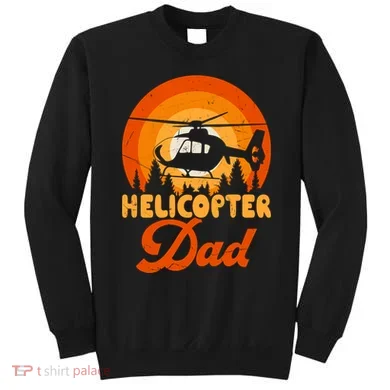 Helicopter Dad Sweatshirt