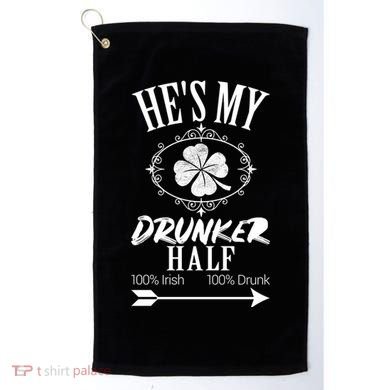 Hes My Drunker Half St Patricks Day Matching Couple Golf Towel
