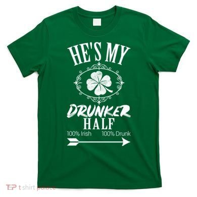 Hes My Drunker Half St Patricks Day Matching Couple T-Shirt