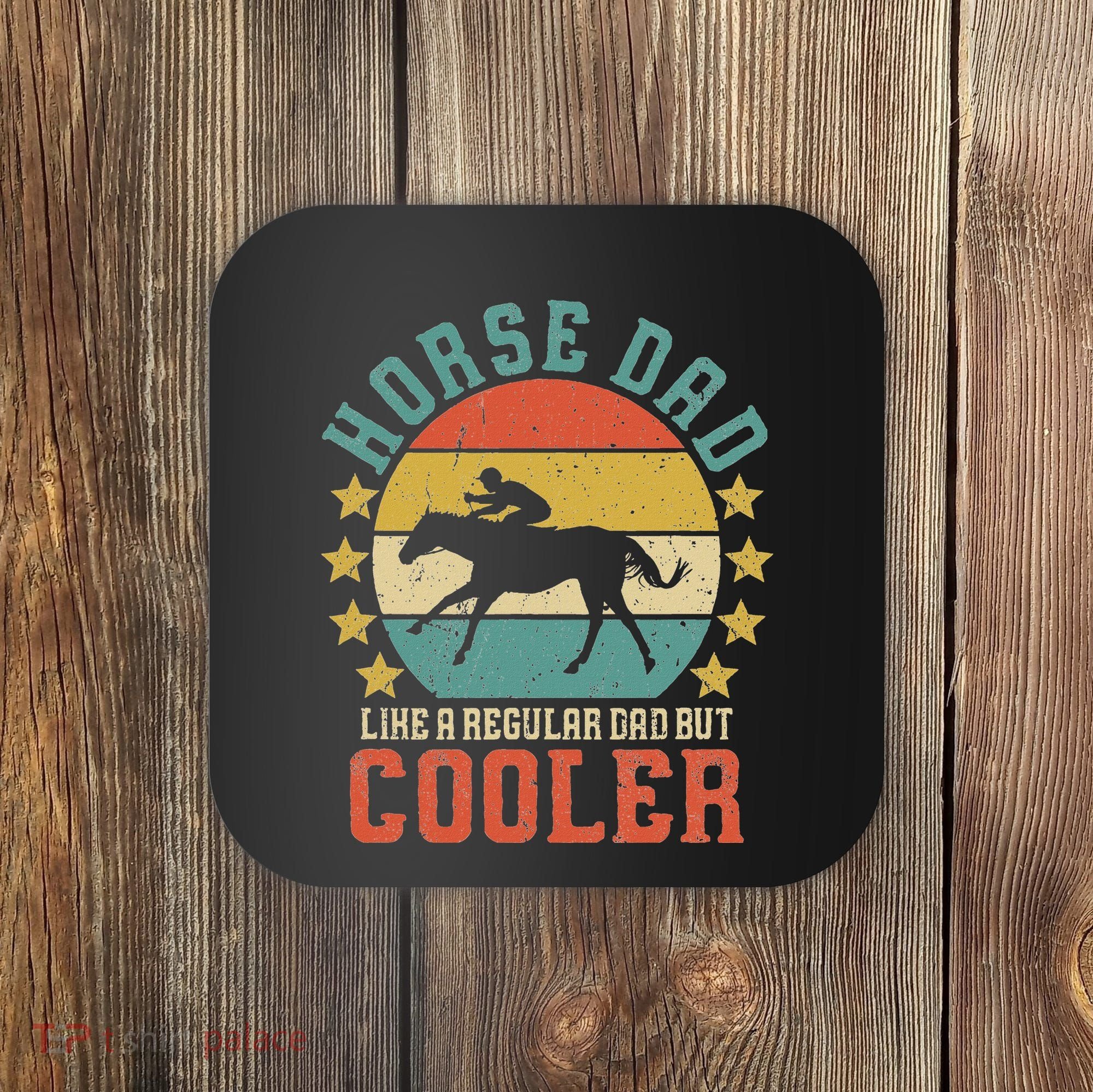 Horse Dad Horseback Riding FatherS Day Gift Coaster