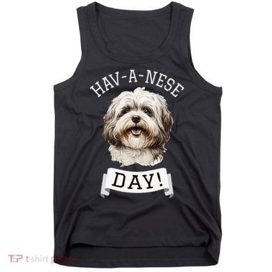 HavANese Day! Havanese Dog Lovers Funny Gift Tank Top