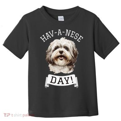 HavANese Day! Havanese Dog Lovers Funny Gift Toddler T-Shirt