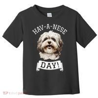 HavANese Day! Havanese Dog Lovers Funny Gift Toddler T-Shirt thumb 0