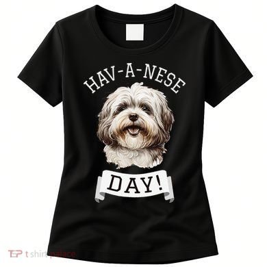 HavANese Day! Havanese Dog Lovers Funny Gift Women's T-Shirt