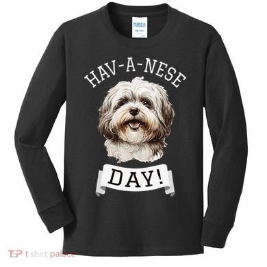 HavANese Day! Havanese Dog Lovers Funny Gift Kids Long Sleeve Shirt
