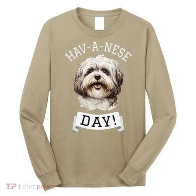 HavANese Day! Havanese Dog Lovers Funny Gift Long Sleeve Shirt