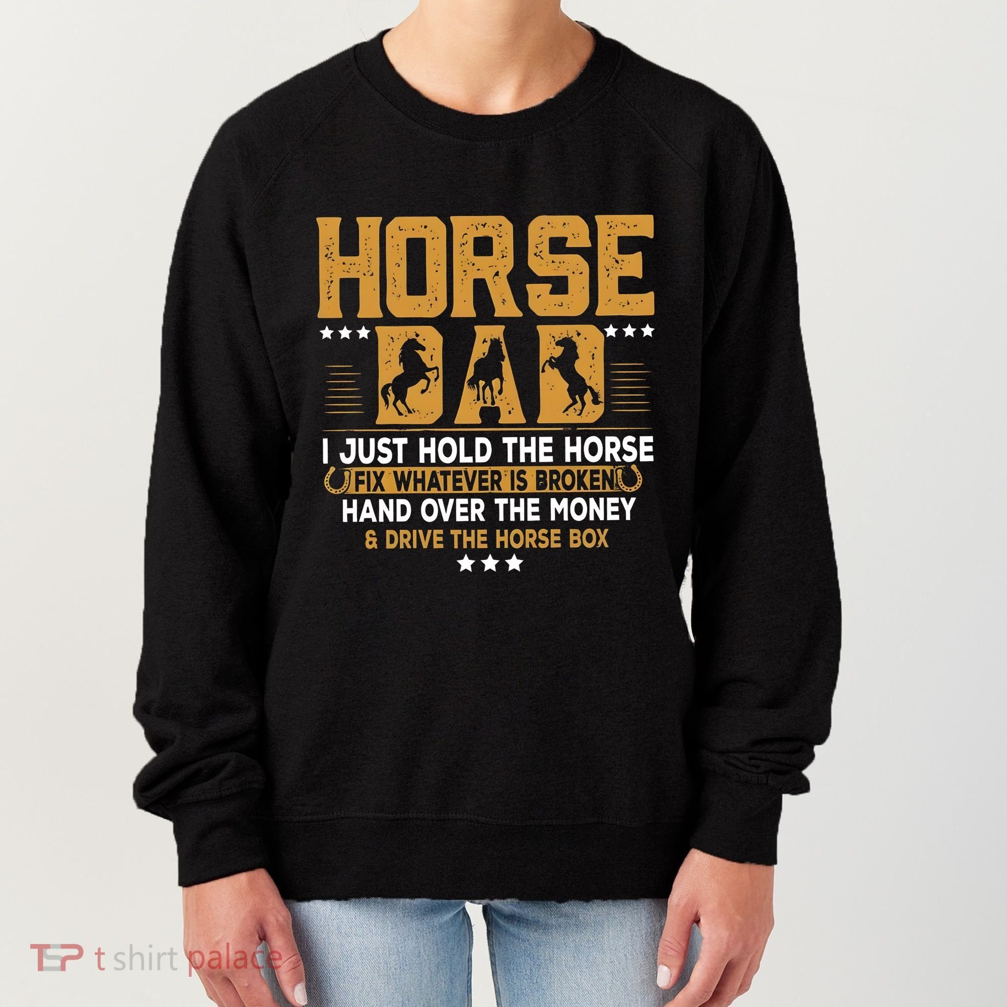 Horse Dad Horsing Fix Whatever Is Broken Drive The Horse Box Women's Sweatshirt