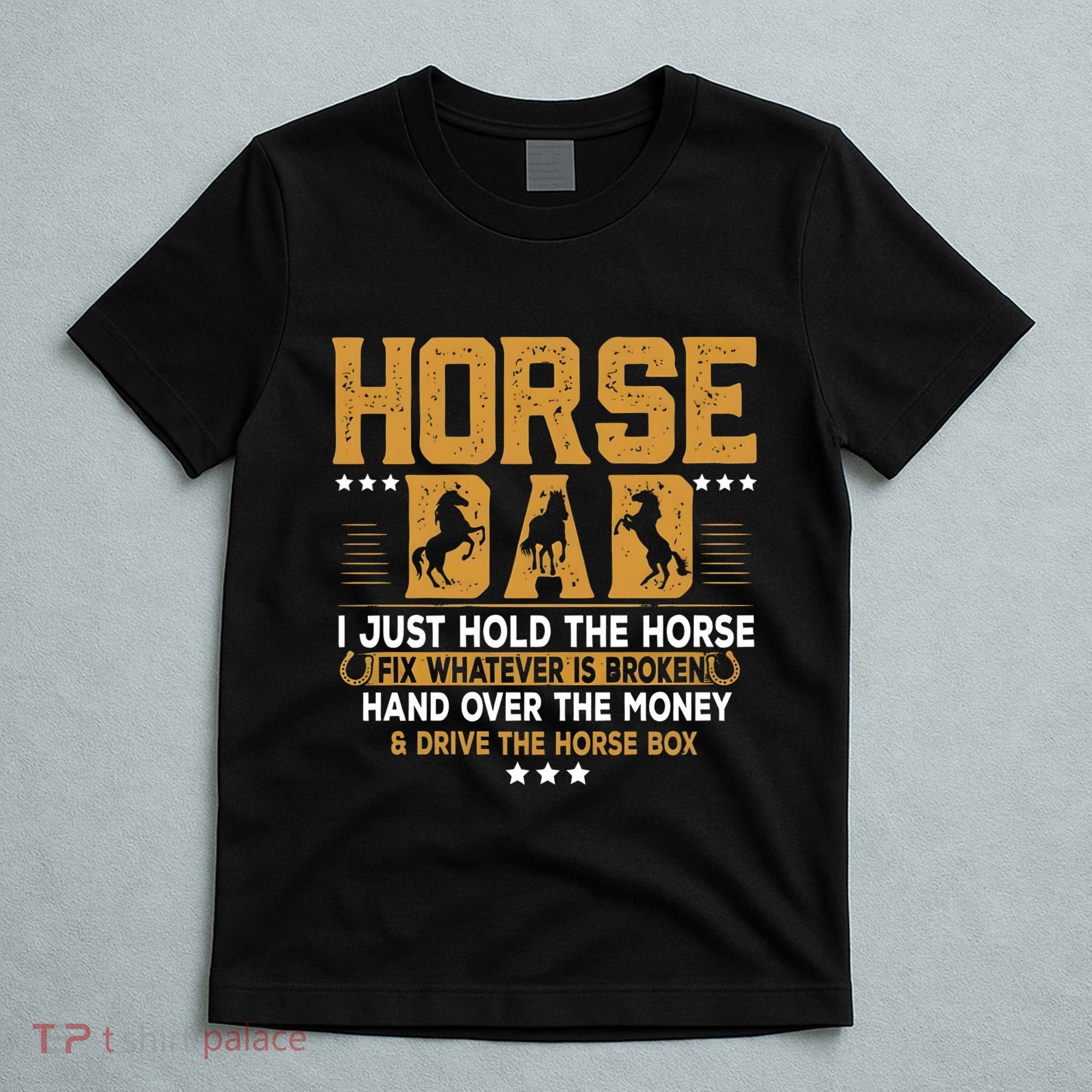 Horse Dad Horsing Fix Whatever Is Broken Drive The Horse Box T-Shirt