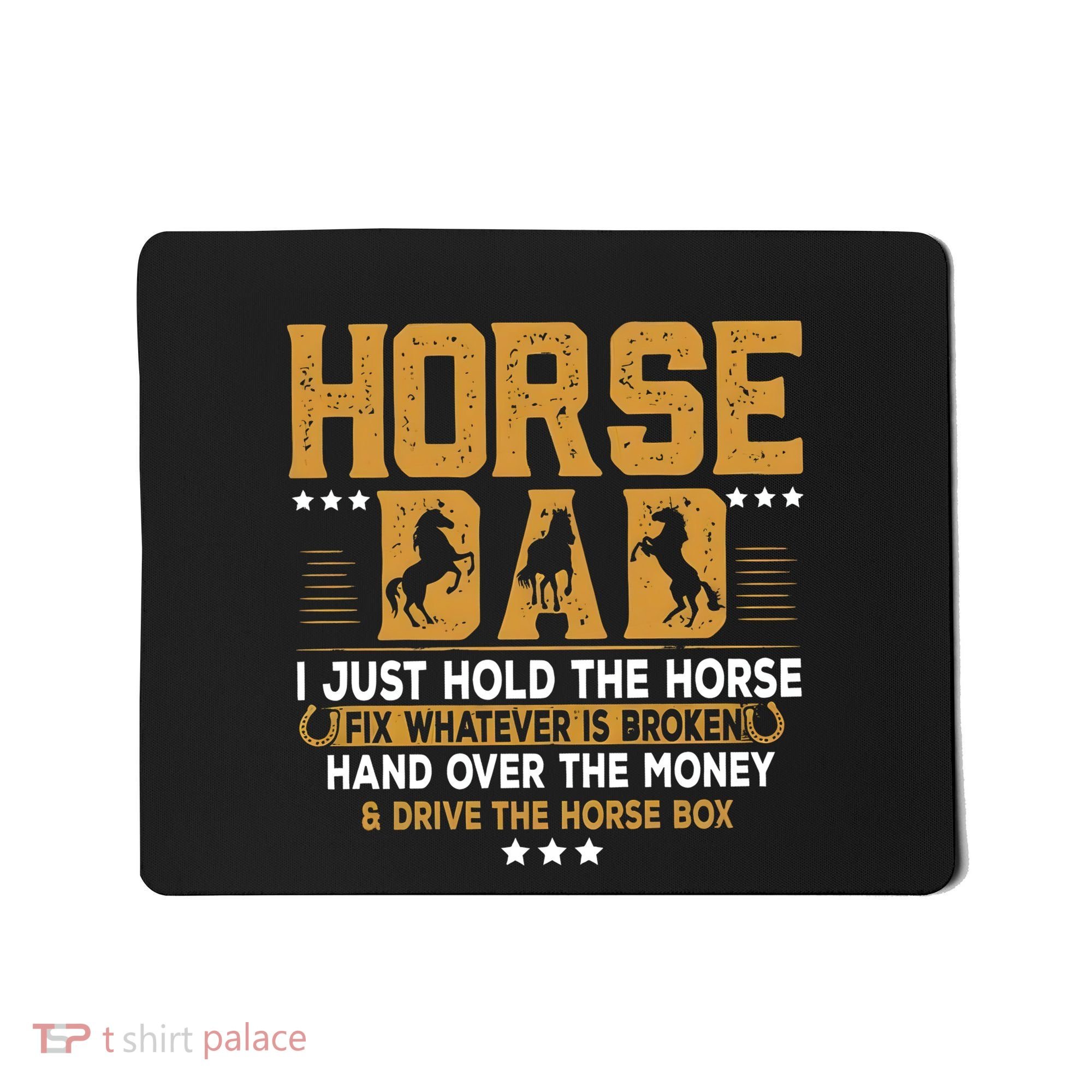 Horse Dad Horsing Fix Whatever Is Broken Drive The Horse Box Mousepad