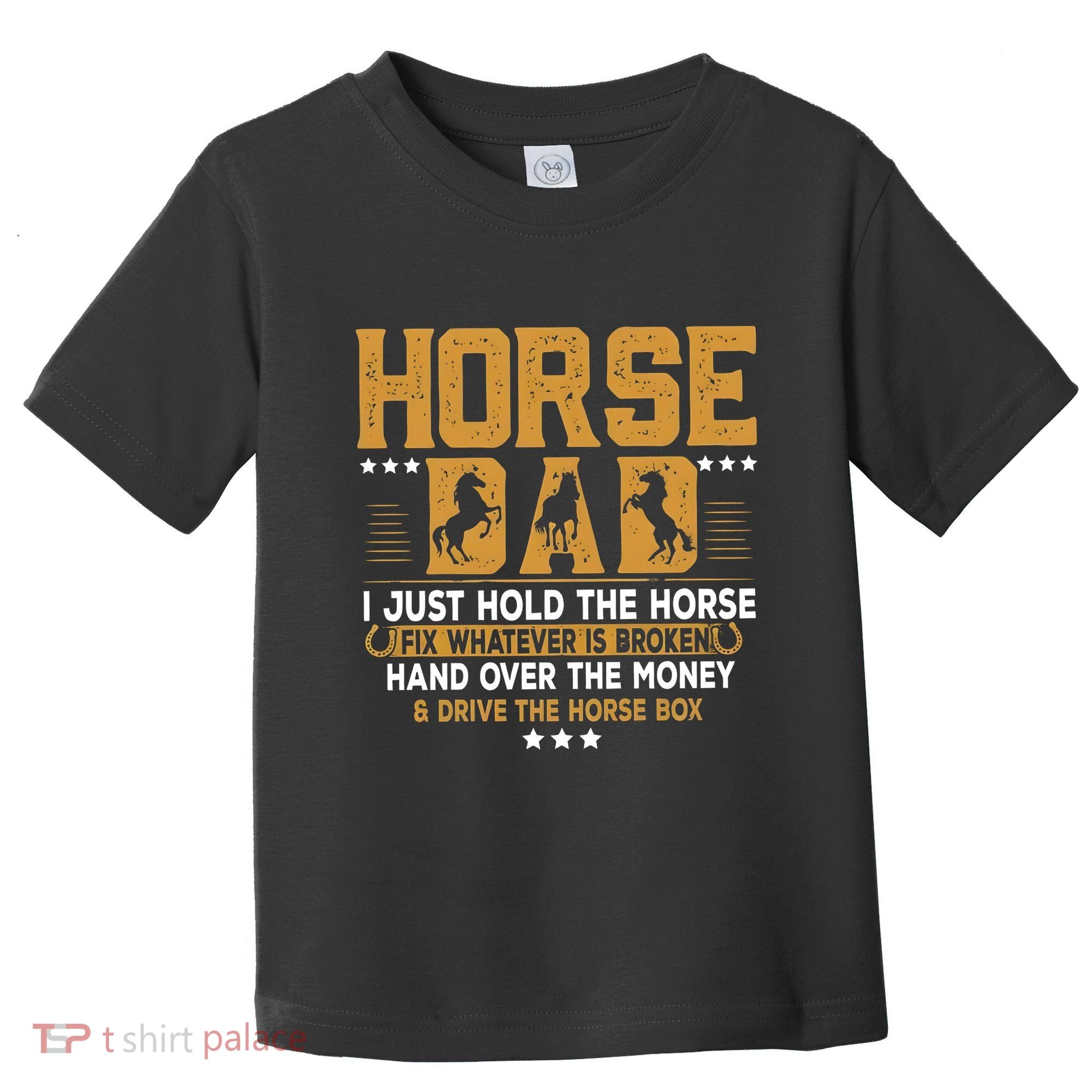 Horse Dad Horsing Fix Whatever Is Broken Drive The Horse Box Toddler T-Shirt