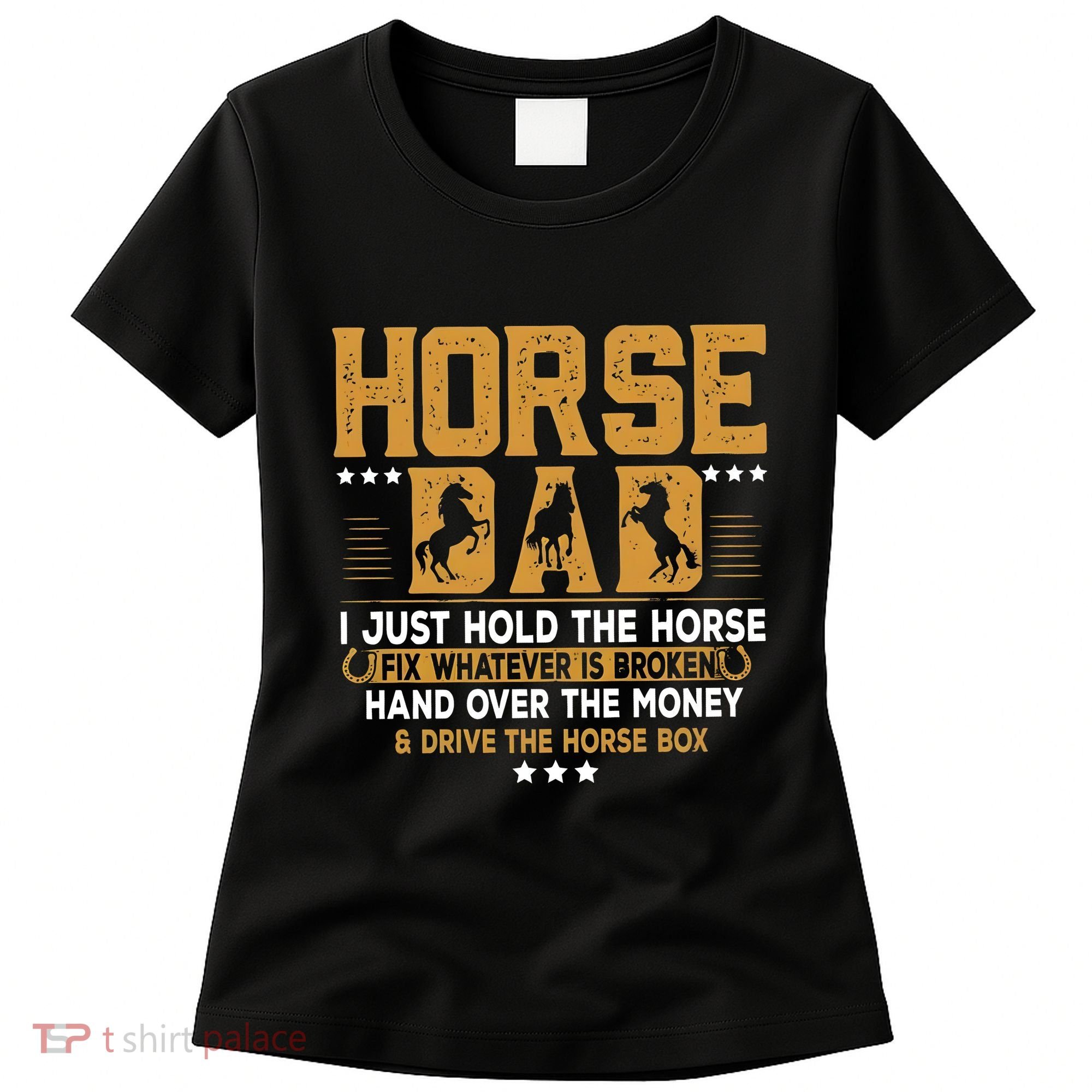 Horse Dad Horsing Fix Whatever Is Broken Drive The Horse Box Women's T-Shirt