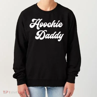 Hoochie Daddy Women's Sweatshirt