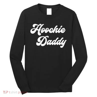 Hoochie Daddy Long Sleeve Shirt