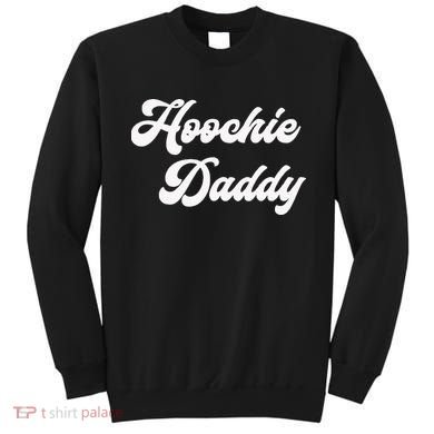 Hoochie Daddy Sweatshirt
