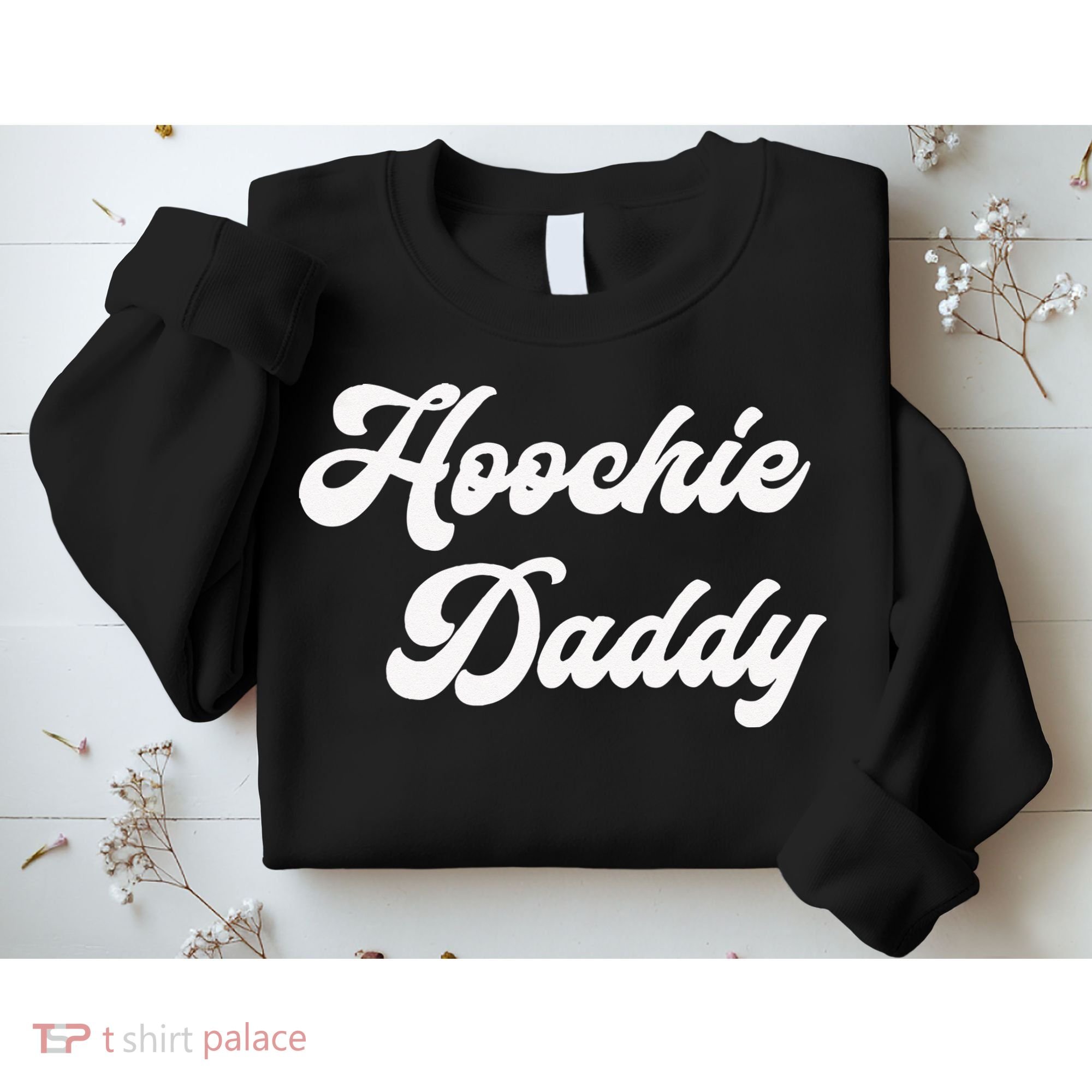 Hoochie Daddy Sweatshirt