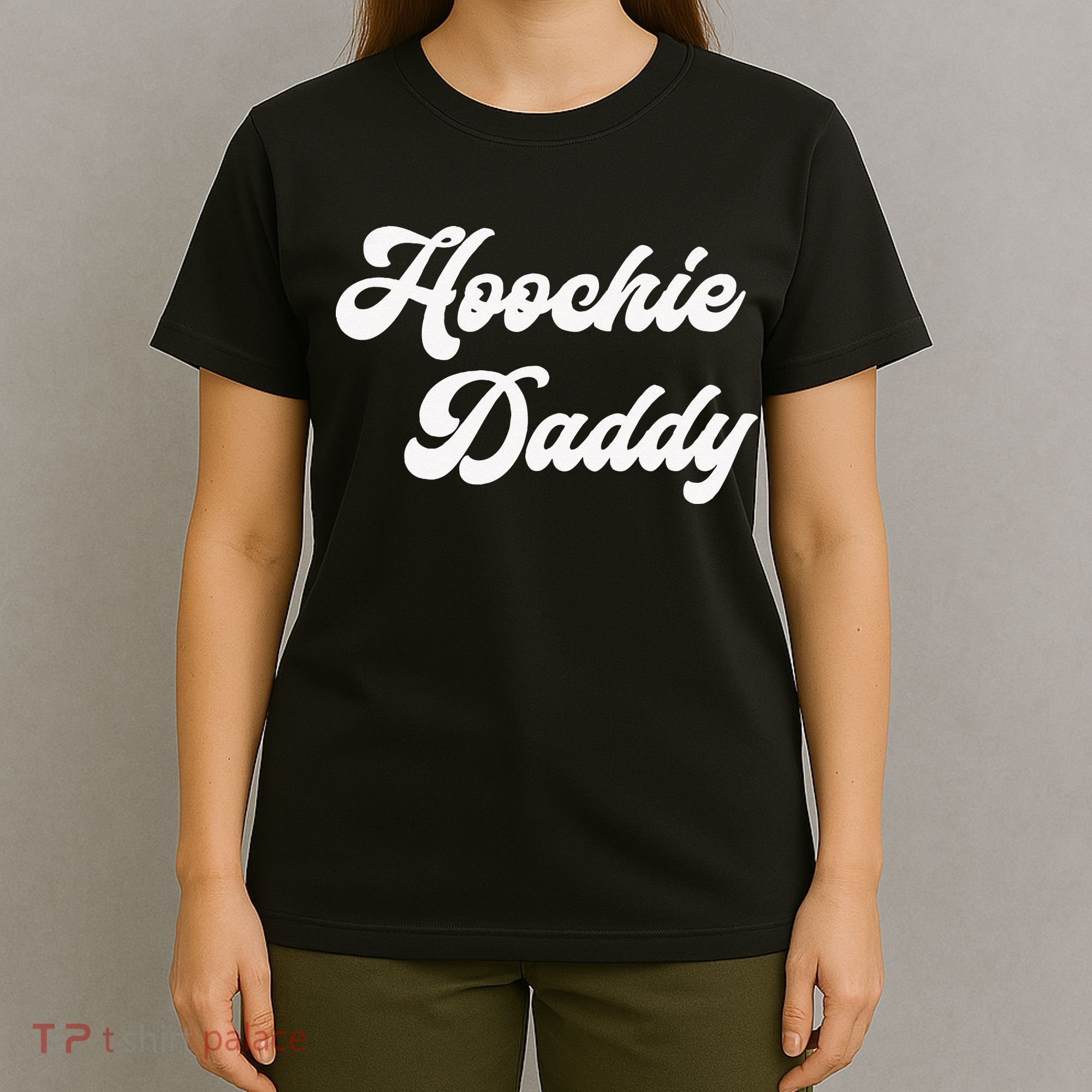 Hoochie Daddy T-Shirt