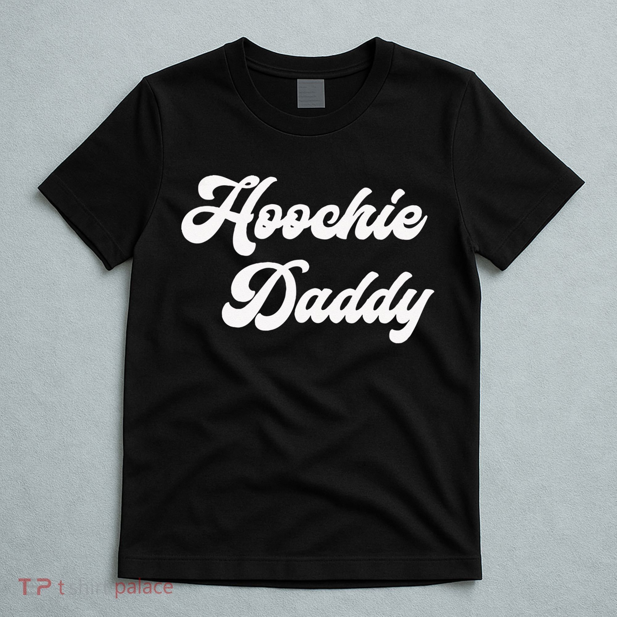 Hoochie Daddy T-Shirt