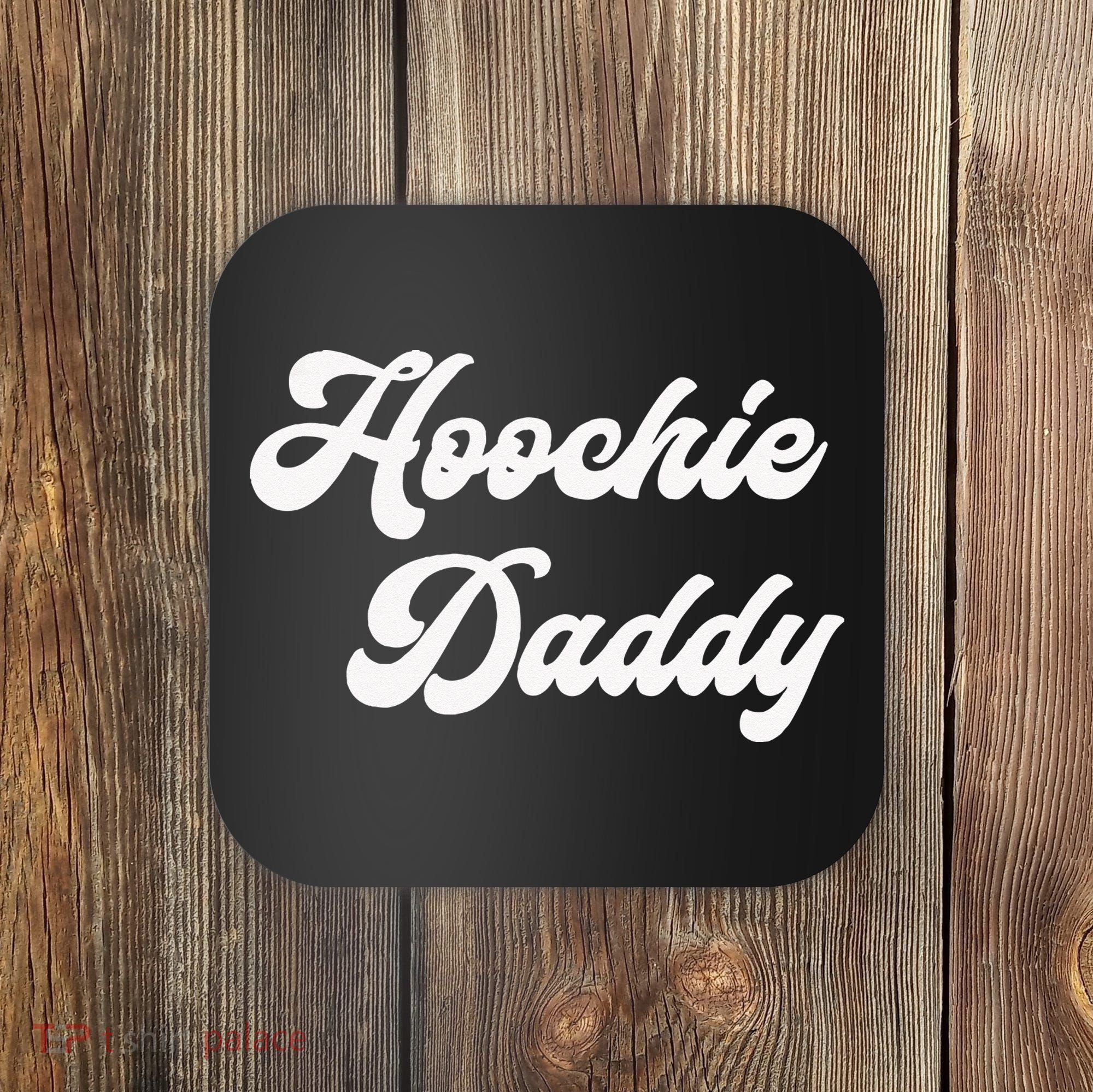 Hoochie Daddy Coaster