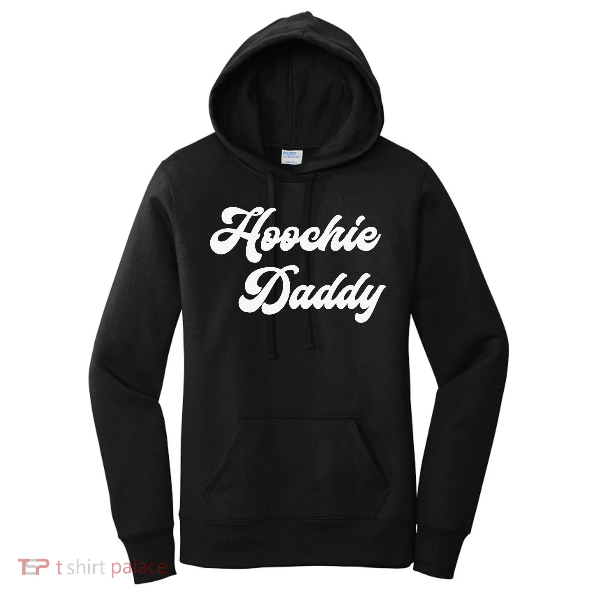 Hoochie Daddy Women's Hoodie