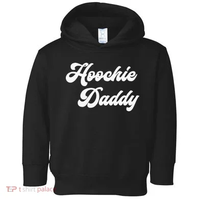Hoochie Daddy Toddler Hoodie