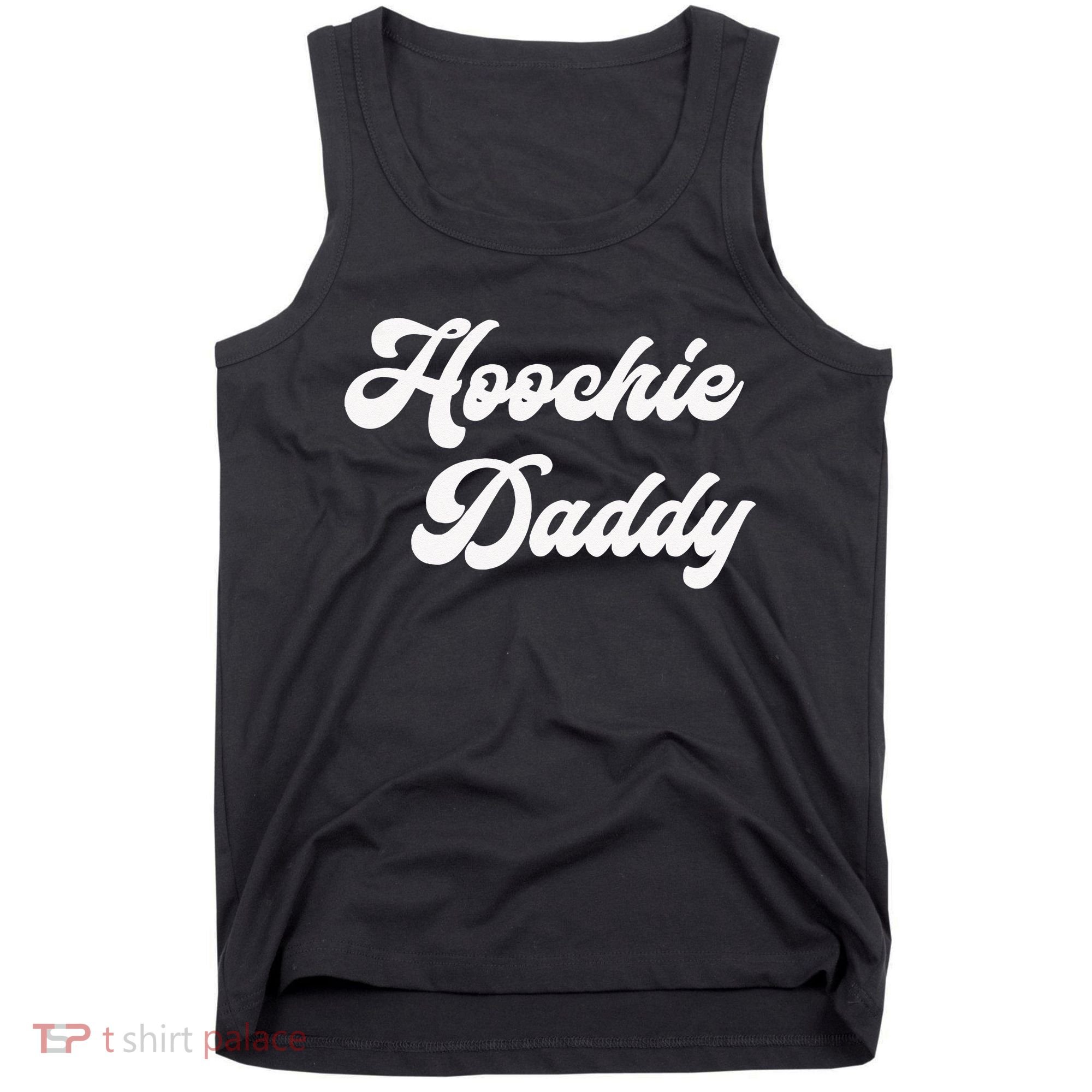 Hoochie Daddy Tank Top