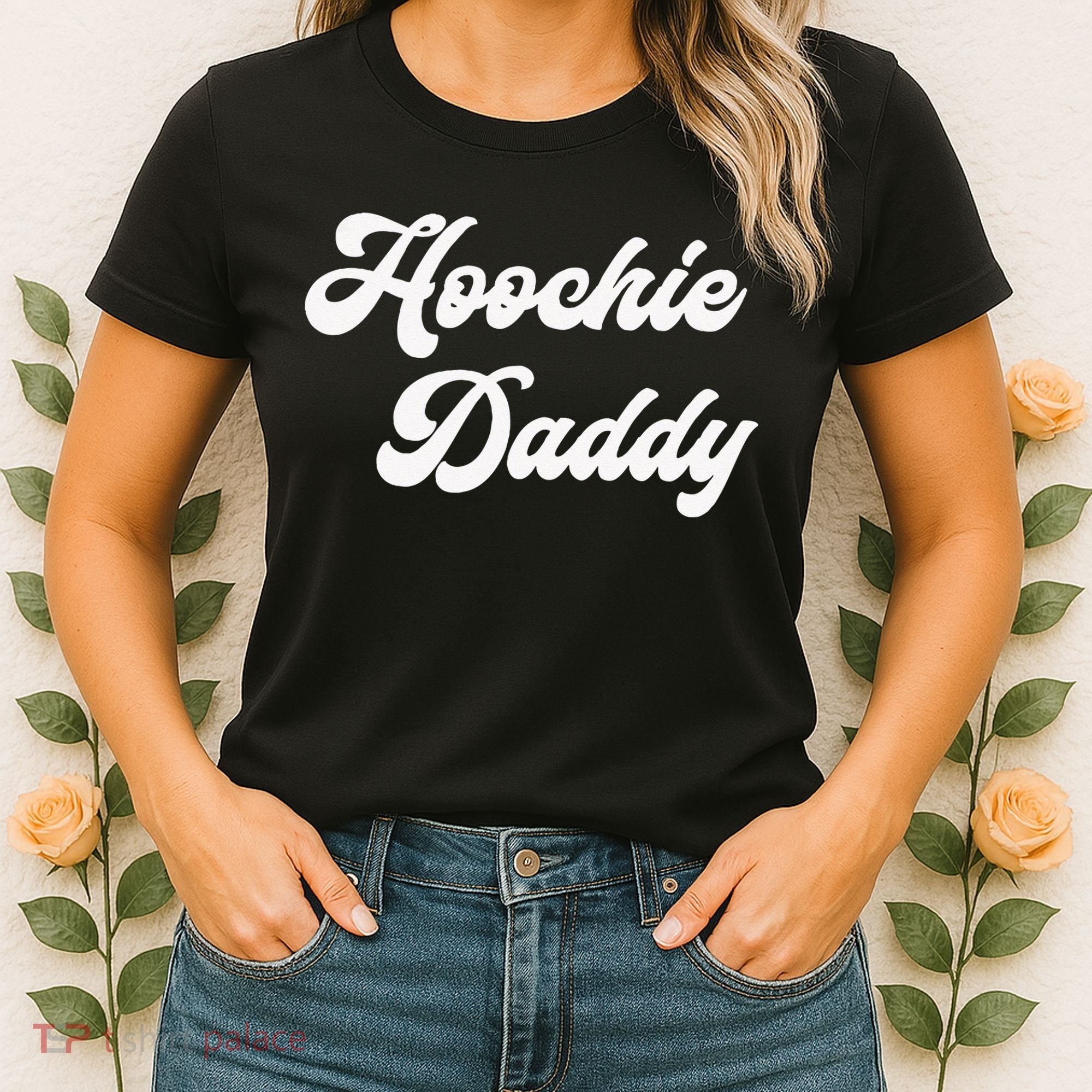 Hoochie Daddy Women's T-Shirt